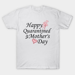 Happy Quarantined Mother's Day 2020 Gift T-Shirt